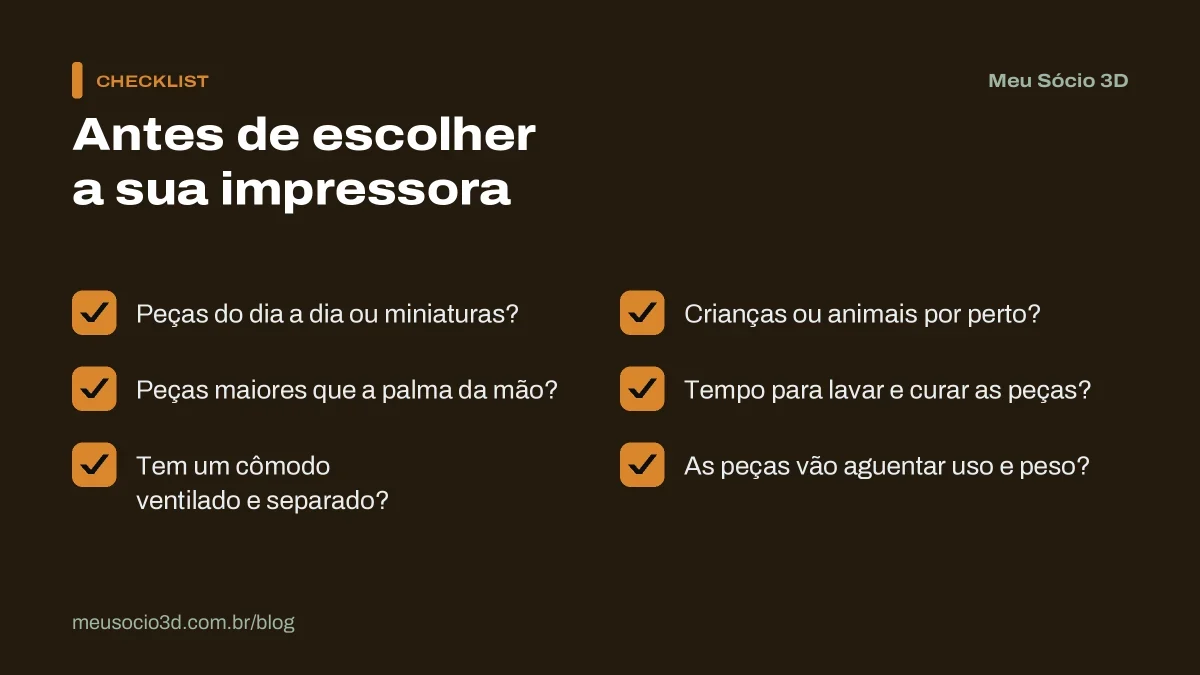 Checklist para decidir entre FDM ou resina: tipo de peça, tamanho, espaço ventilado, crianças por perto, tempo e resistência