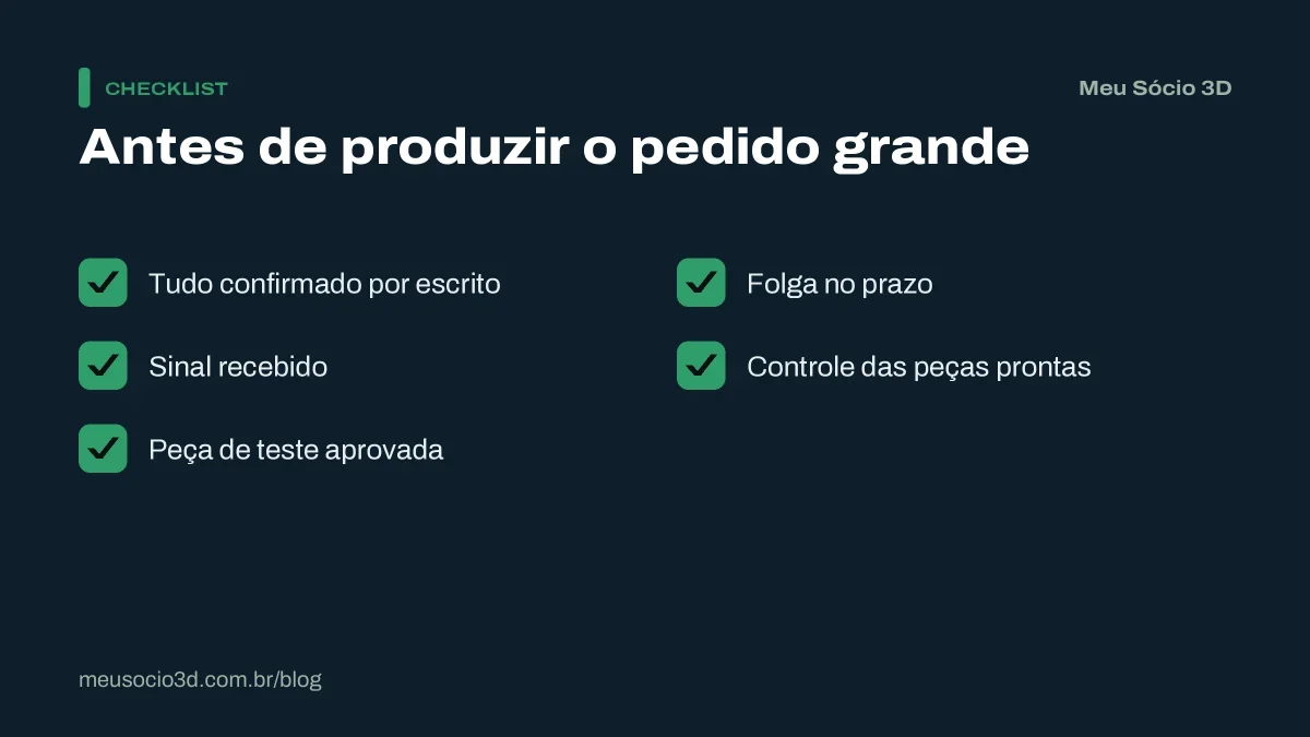 Checklist antes de produzir um pedido grande para empresa: combinado por escrito, sinal recebido, peça de teste aprovada, folga e controle